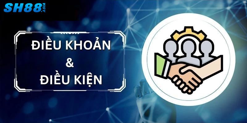 Điều khoản và điều kiện SH88 - Các thông tin cần nắm rõ