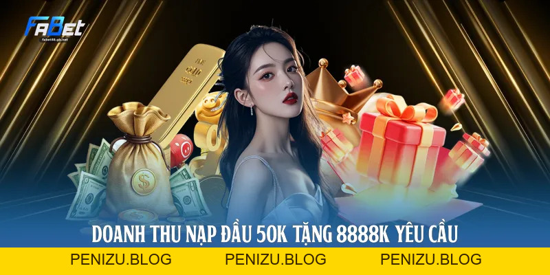 Nạp Đầu 50k Tặng 8888k Fabet: Chiến Thuật Tối Ưu Vốn Cược