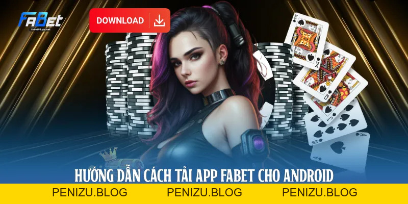Hướng Dẫn Tải App Fabet Cho 2 Hệ Điều Hành Android Và iOS