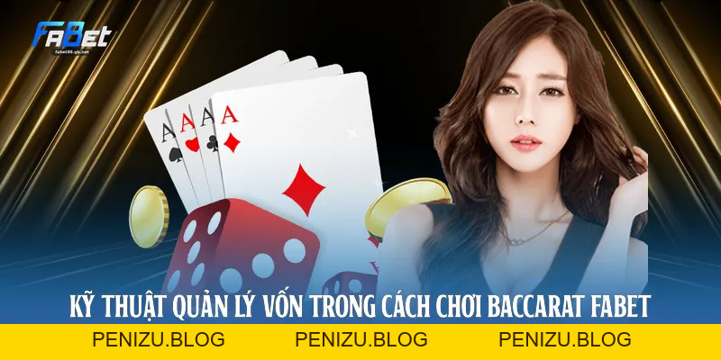 Cách Chơi Baccarat: Chiến Lược Thắng Lớn Cùng Fabet 2026