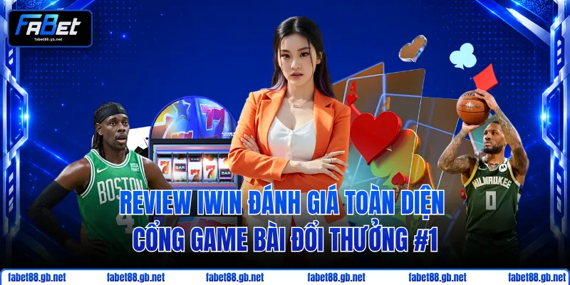 Review Iwin Đánh Giá Toàn Diện Cổng Game Bài Đổi Thưởng 1